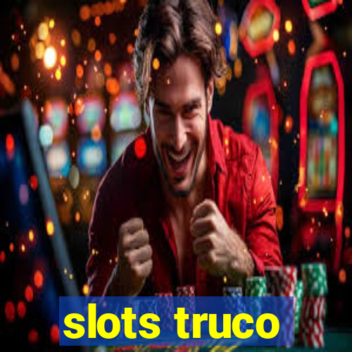slots truco
